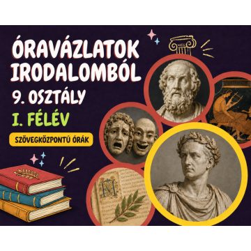Óravázlatok irodalomból 9. osztály - I. félév