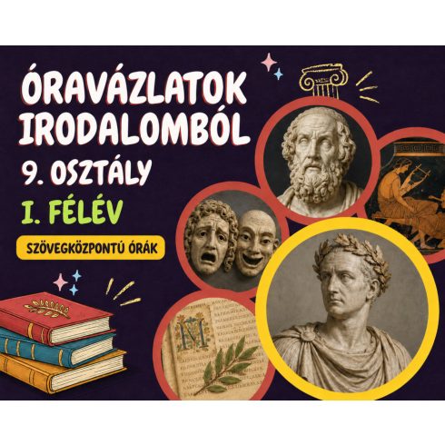 Óravázlatok irodalomból 9. osztály - I. félév