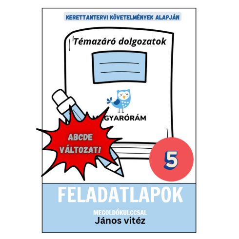 Irodalom témazáró feladatlapok megoldókulccsal (ABCDE változatok) - JÁNOS VITÉZ (5.o.) 